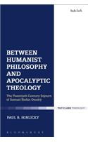 Between Humanist Philosophy and Apocalyptic Theology