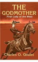 The Godmother: First Lady of the West: First Lady of the West