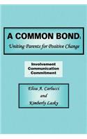 A Common Bond: Uniting Parents for Positive Change