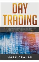 Day Trading: 10 Best Beginners Strategies to Start Trading Like a Pro and Control Your Emotions in Stock, Penny Stock, Real Estate, Options Trading