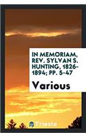 In Memoriam, Rev. Sylvan S. Hunting, 1826-1894; pp. 5-47