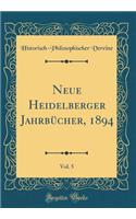 Neue Heidelberger JahrbÃ¼cher, 1894, Vol. 5 (Classic Reprint)