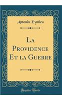 La Providence Et La Guerre (Classic Reprint)