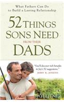 52 Things Sons Need from Their Dads: What Fathers Can Do to Build a Lasting Relationship