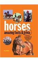 Horses: Amazing Facts and Trivia