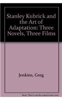Stanley Kubrick and the Art of Adaptation