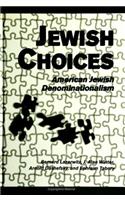 Jewish Choices: American Jewish Denominationalism(SUNY series in American Jewish Society in the 1990s)