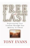 Free at Last: Experiencing True Freedom Through Your Identity in Christ