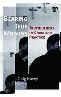 Bearing True Witness: Truthfulness in Christian Practice