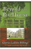 Beyond the Big House: African American Educators on Teacher Education