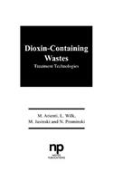 Dioxin-Containing Wastes: (Pollution Technology Review,)