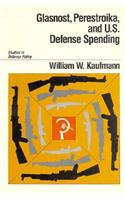 Glasnost, Perestroika and United States Defence Spending: (Studies in defense policy)