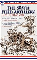 305th Field Artillery in the Great War: History of the 305th Field Artillery & In France With Battery F 305th Field Artillery