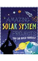 AMAZING SOLAR SYSTEM PROJECTS: YOU CAN BUILD YOURSELF
