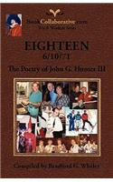 EIGHTEEN 6/10/71 The Poetry of John G. Hunter III