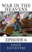 War in the Heavens: Episode 6