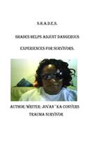 S.H.A.D.E.S. (Shades Help Adjust Dangerous Experiences for Survivors)