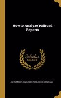 How to Analyze Railroad Reports
