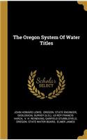 The Oregon System of Water Titles