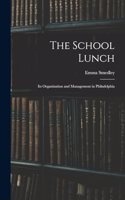 The School Lunch; its Organization and Management in Philadelphia
