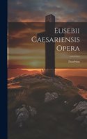 Eusebii Caesariensis Opera