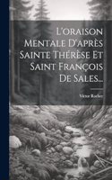 L'oraison Mentale D'après Sainte Thérèse Et Saint François De Sales...