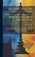 State Pure Drug Laws, Enacted Since the Passage of the National Food and Drugs Act, June 30Th, 1906