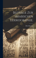 Beiträge zur Arabischen Lexikographie.