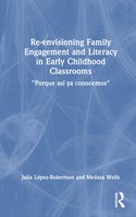 Re-envisioning Family Engagement and Literacy in Early Childhood Classrooms