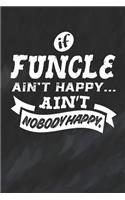 If Funcle Ain't Happy Ain't Nobody Happy