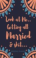 Look At Me Getting All Married And Shit
