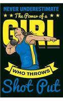 Never Underestimate The Power Of A Girl Who Throws Shot Put Notebook