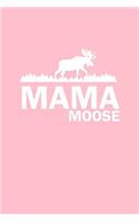 Mama Moose: Lined Journal - Mama Moose Black Fun-ny Elk Deer Hobby Hunter Gift - Pink Ruled Diary, Prayer, Gratitude, Writing, Travel, Notebook For Men Women - 