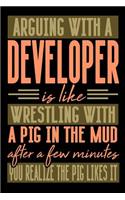 Arguing with a DEVELOPER is like wrestling with a pig in the mud. After a few minutes you realize the pig likes it.: Blank Sketch Paper Notebook with frame for People who like Humor Sarcasm