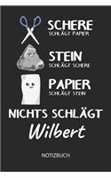 Nichts schlägt - Wilbert - Notizbuch: Schere - Stein - Papier - Individuelles Namen personalisiertes Männer & Jungen Blanko Notizbuch. Liniert leere Seiten. Coole Uni & Schulsachen, Gesc