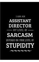 Assistant Director - My Level of Sarcasm Depends On Your Level of Stupidity