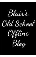 Blair's Old School Offline Blog