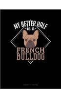 My Better Half Is A French Bulldog