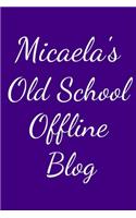 Micaela's Old School Offline Blog: Notebook / Journal / Diary - 6 x 9 inches (15,24 x 22,86 cm), 150 pages.