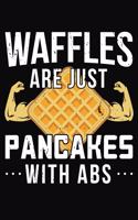 Waffles Are Just Pancakes With Abs