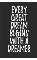 Every Great Dream Begins With A Dreamer: Notebook for your dreams and their interpretations (An Interactive Dream Journal) With dream quotes