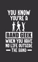 You Know You're a Band Geek When You Have No Life Outside the Band