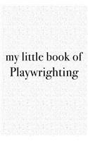 My Little Book of Playwrighting