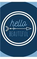 Hello Beautiful Journal: A Blank Lined Notebook for Beautiful People