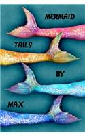 Mermaid Tails by Max: College Ruled Composition Book Diary Lined Journal