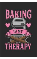 Baking Is My Therapy: Lined Baker Notebook