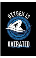 Oxygen is Overated