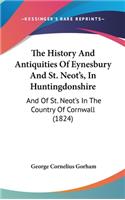 History And Antiquities Of Eynesbury And St. Neot's, In Huntingdonshire
