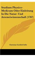 Studium Physico-Medicum Oder Einleitung In Die Natur- Und Arzeneiwissenschaft (1787)