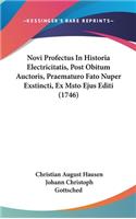 Novi Profectus in Historia Electricitatis, Post Obitum Auctoris, Praematuro Fato Nuper Exstincti, Ex Msto Ejus Editi (1746)